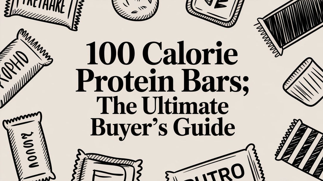 100 Calorie Protein Bars: The Ultimate Buyer's Guide