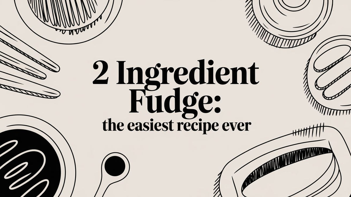 2 Ingredient Fudge the easiest recipe ever title on a cream background with black line drawings of kitchen tools