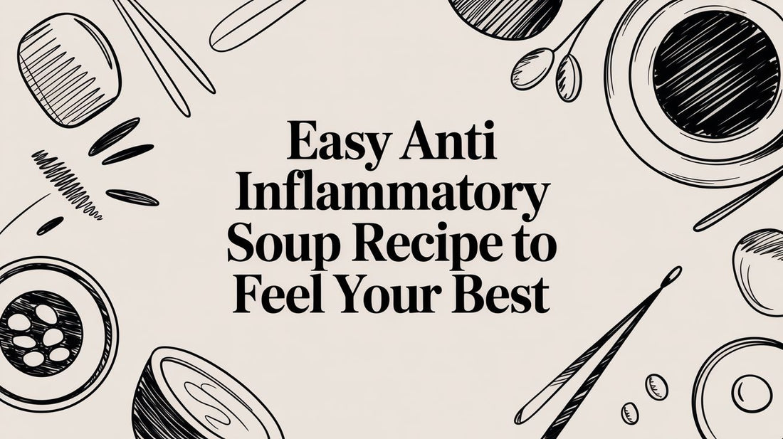 Easy Anti Inflammatory Soup Recipe to Feel Your Best