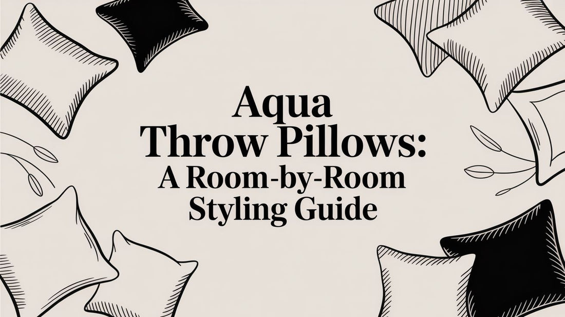 Aqua Throw Pillows: A Room-by-Room Styling Guide