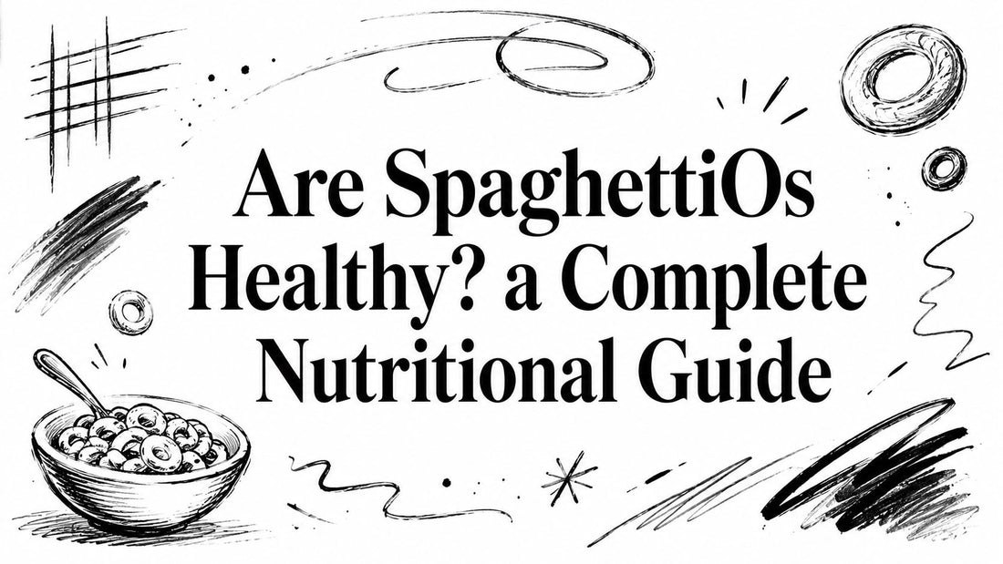Are SpaghettiOs Healthy? a Complete Nutritional Guide