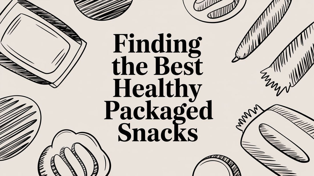 Finding the Best Healthy Packaged Snacks