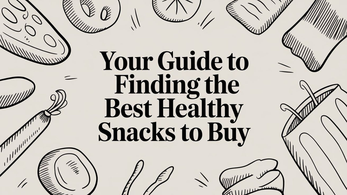 Line art illustration of healthy snacks surrounding the title Your Guide to Finding the Best Healthy Snacks to Buy