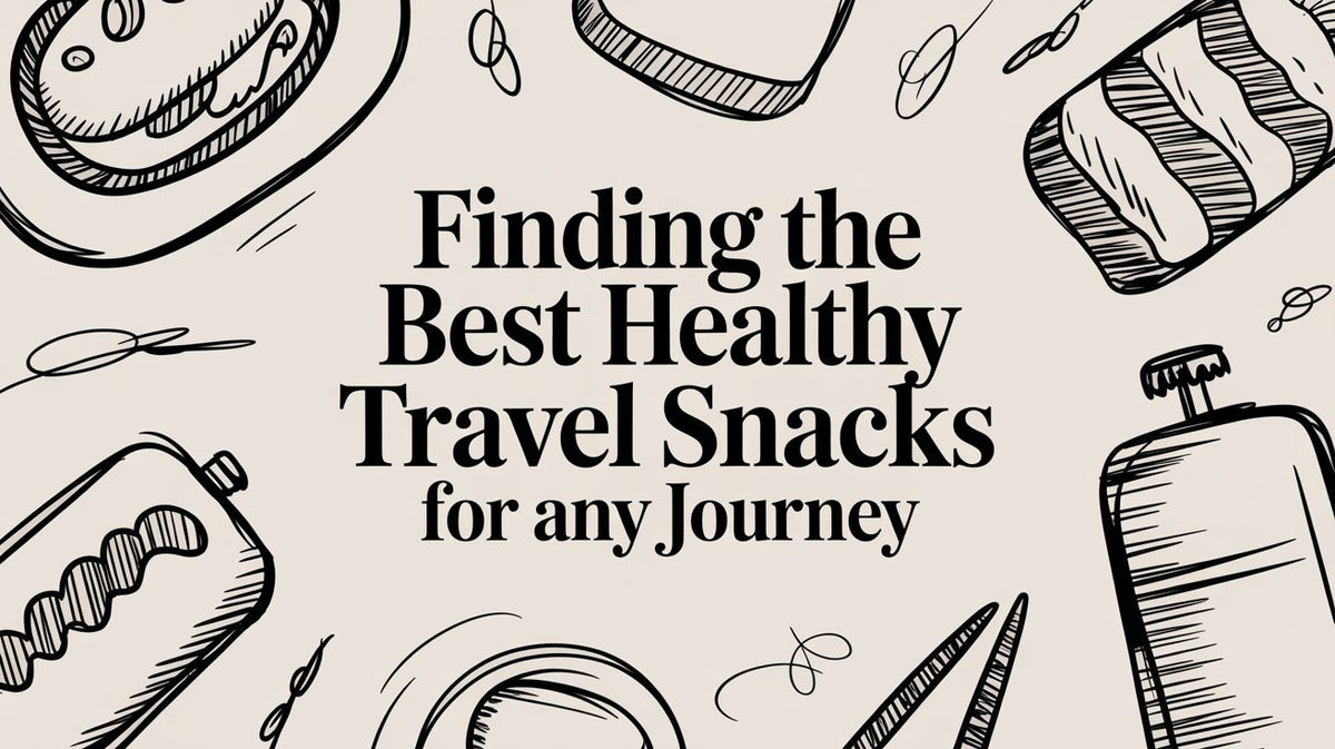 Finding the Best Healthy Travel Snacks for Any Journey title with sketched bags and snacks on a light background