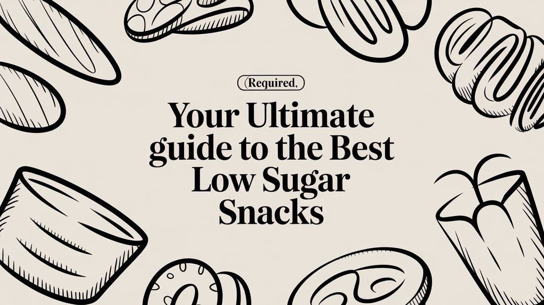 Your Ultimate Guide to the Best Low Sugar Snacks