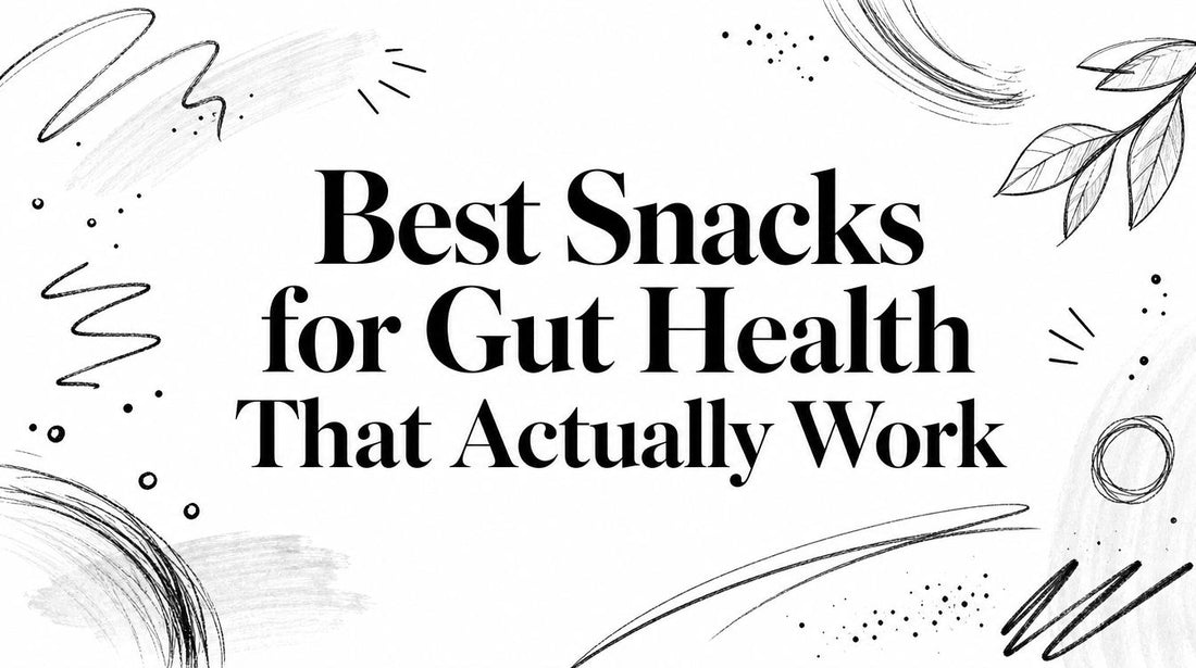 Best Snacks for Gut Health That Actually Work