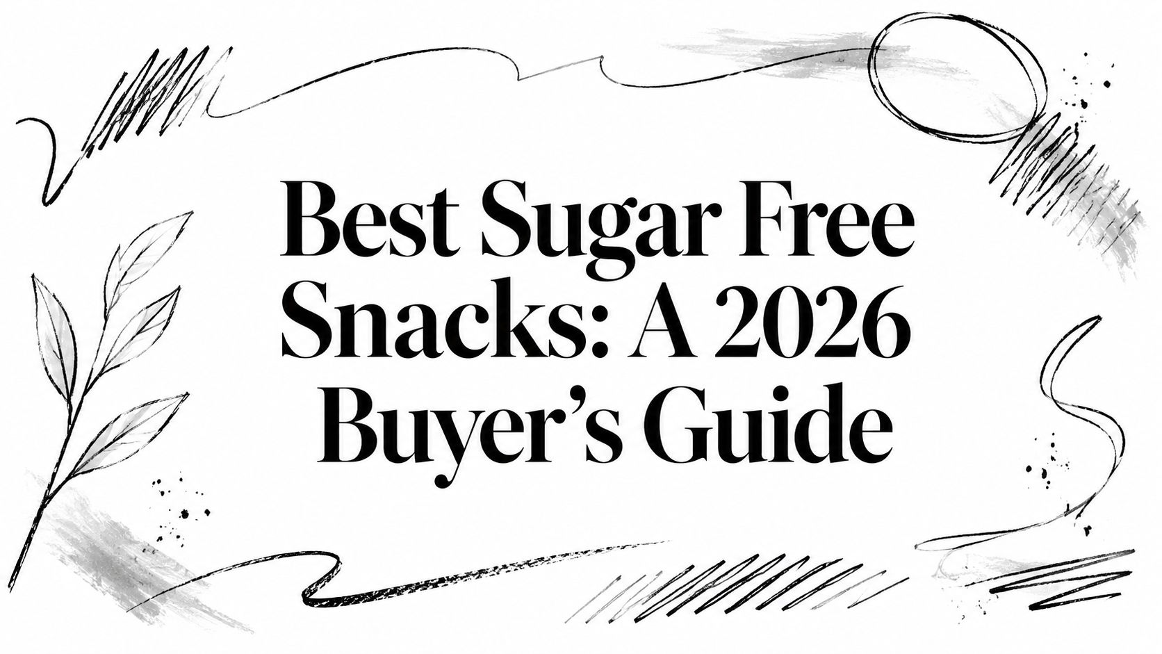 Best Sugar Free Snacks: A 2026 Buyer's Guide