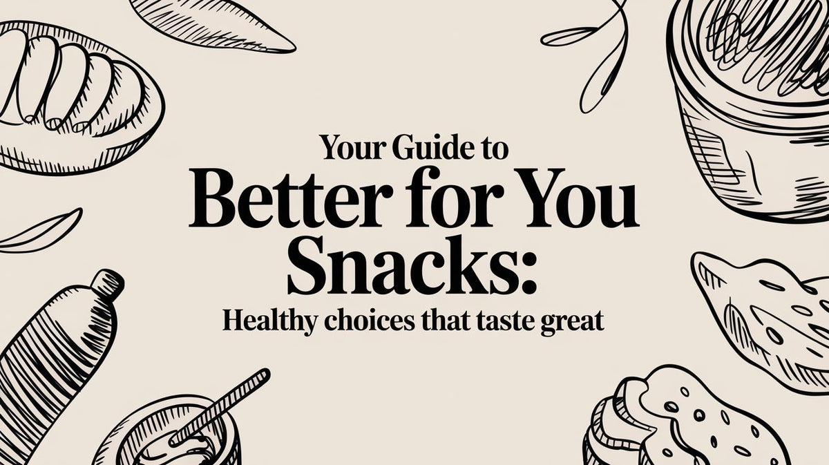 A beige background with Your Guide to Better For You Snacks and outlined drawings of various healthy snacks