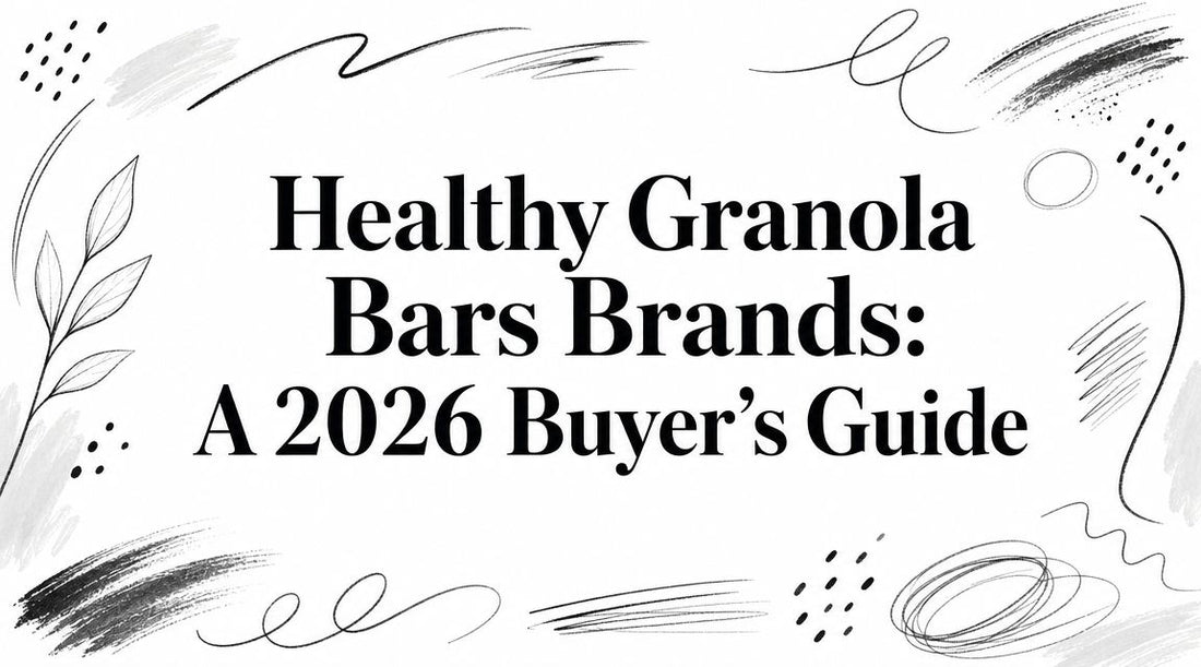 Healthy Granola Bars Brands: A 2026 Buyer's Guide