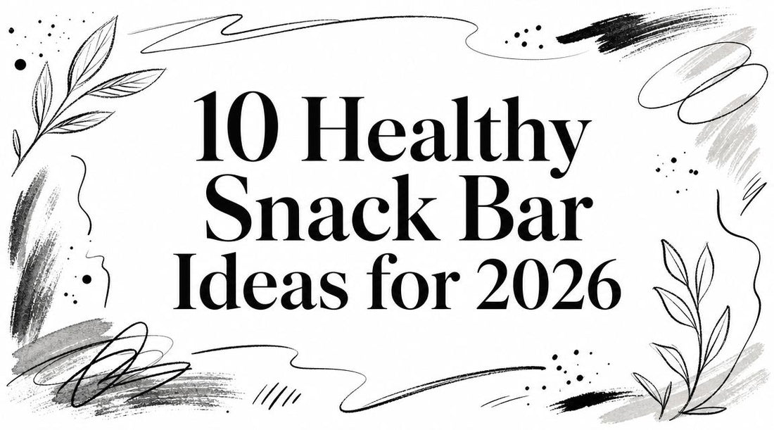 10 Healthy Snack Bar Ideas for 2026