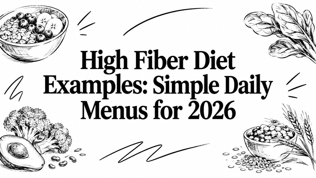 High Fiber Diet Examples: Simple Daily Menus for 2026