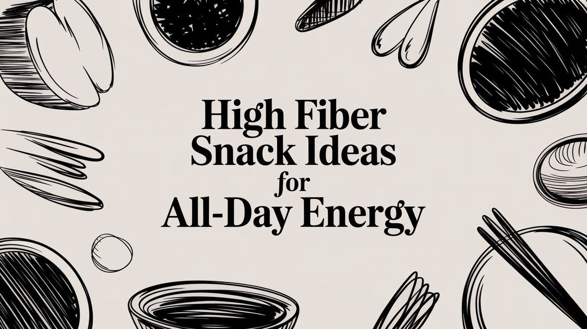 Black ink sketch of various high-fiber foods around text High Fiber Snack Ideas for All-Day Energy on a light background