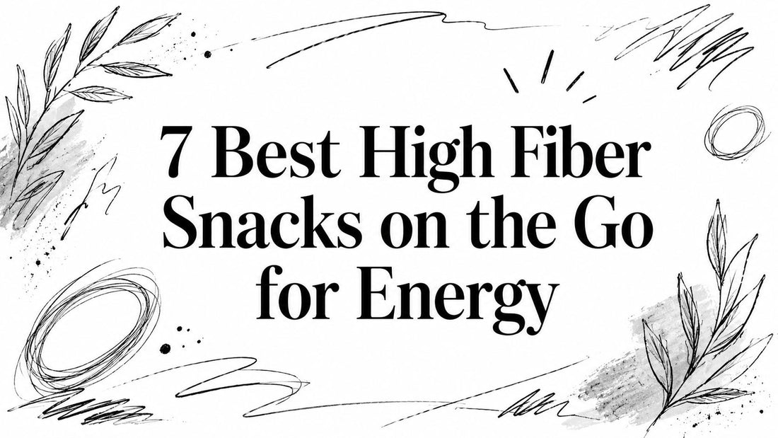 7 Best High Fiber Snacks on the Go for Energy