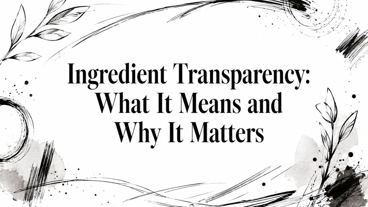 Ingredient Transparency What It Means and Why It Matters with black brush strokes and leaf patterns on a white