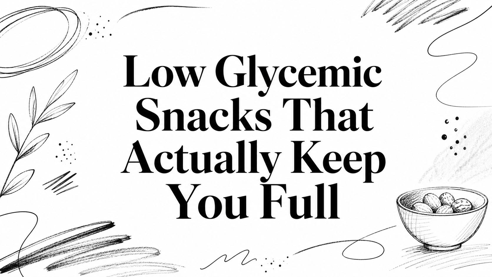 Low Glycemic Snacks That Actually Keep You Full