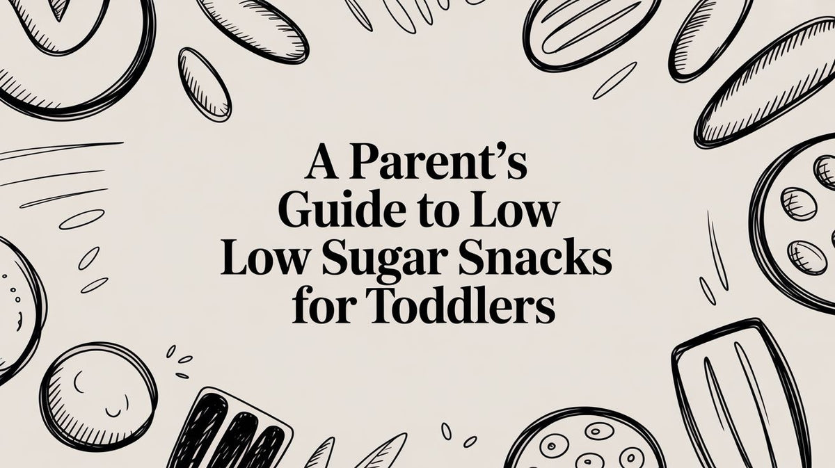 A Parents Guide to Low Sugar Snacks for Toddlers title with black line drawings of various snacks on a cream background