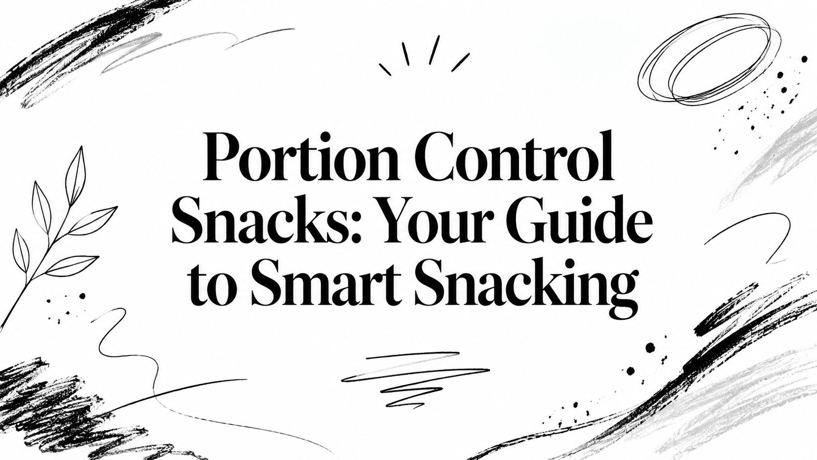 Portion Control Snacks: Your Guide to Smart Snacking